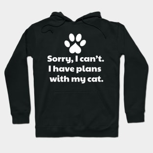 Sorry I Have Plans With My Cat Hoodie